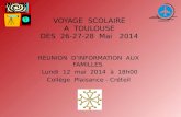 VOYAGE SCOLAIRE A TOULOUSE DES 26-27-28 Mai 2014 REUNION DINFORMATION AUX FAMILLES Lundi 12 mai 2014 à 18h00 Collège Plaisance - Créteil.