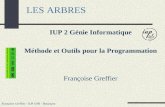 Françoise Greffier - IUP GMI - Besançon LES ARBRES IUP 2 Génie Informatique Méthode et Outils pour la Programmation Françoise Greffier.