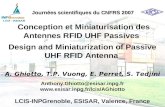 Conception et Miniaturisation des Antennes RFID UHF Passives Design and Miniaturization of Passive UHF RFID Antenna A. Ghiotto, T.P. Vuong, E. Perret,