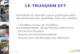 Febisp 07/10/2010 LE TRUSQUIN EFT Formation et insertion socio–professionnelle de personnes peu qualifiées dans les métiers - Chauffeur-livreur et chauffeur-accompagnateur.