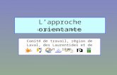Lapproche orientante Comité de travail, région de Laval, des Laurentides et de Lanaudière Les principaux éléments.