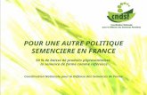 POUR UNE AUTRE POLITIQUE SEMENCIERE EN FRANCE 50 % de baisse de produits phytosanitaires la semence de ferme comme référence Coordination Nationale pour.