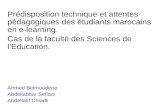 Prédisposition technique et attentes pédagogiques des étudiants marocains en e-learning. Cas de la faculté des Sciences de lEducation. Ahmed Belmoudene.