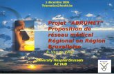 Projet ABRUMET Proposition de réseau médical Régional en Région Bruxelloise Vrije Universiteit Brussel R. Van de Velde University Hospital Brussels AZ.