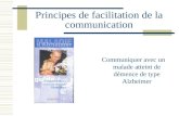 Principes de facilitation de la communication Communiquer avec un malade atteint de démence de type Alzheimer.