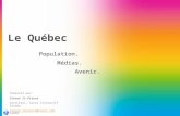 Le Québec Population. Médias. Avenir. Présenté par: Steven St-Pierre Directeur, Carat Interactif Canada steven.stpierre@carat.com.