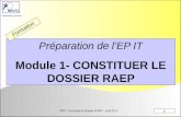 EPIT - Constituer le Dossier RAEP – avril 2013 1 Préparation concours Préparation de lEP IT Module 1- CONSTITUER LE DOSSIER RAEP Formation.