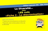 La Diversité… Pour LES nuls «Fiche 2 - La discrimination» Ainsi vous pourrez: Tester ses connaissances en diversité Devenir un(e) ambassadeur-drice de.