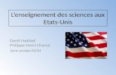 Lenseignement des sciences aux Etats-Unis David Haddad Philippe-Henri Chanut 1ere année FICM 1.