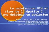 La coinfection VIH et virus de l'hépatite C : une épidémie en évolution Marina B. Klein, M.D., M. Sc., FRCP(C) Division des maladies infectieuses et Service.
