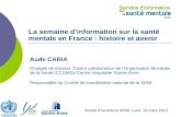 La semaine dinformation sur la santé mentale en France : histoire et avenir Aude CARIA Chargée de mission, Centre collaborateur de lOrganisation Mondiale.