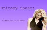 Britney Spears Alexandra Ducharme. Sommaire Bibliographie Albums Principaux titres Actrice en action Récompenses et nominations Livres Contrats publicitaires.