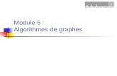 Module 5 : Algorithmes de graphes. 19/7/2006Algorithmes de graphes2 Plan du module Arbre couvrant minimum Algorithme de Prim Algorithmes de plus court.