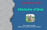 Histoire d'âne Pour changer de diapo, Cliquez avec la souris ou la barre despace. Petite histoire drôle.