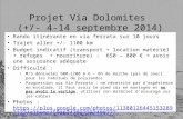 Projet Via Dolomites (+/- 4-14 septembre 2014) Rando itinérante en via ferrata sur 10 jours Trajet aller +/- 1100 km Budget indicatif (transport + location.