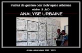 ANALYSE URBAINE Institut de gestion des techniques urbaines Année universitaire 2012 / 2013 Atelier 3 LMD.