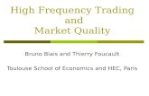 High Frequency Trading and Market Quality Bruno Biais and Thierry Foucault Toulouse School of Economics and HEC, Paris.