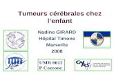 Tumeurs cérébrales chez lenfant Nadine GIRARD Hôpital Timone Marseille 2008 UMR 6612 P Cozzone.