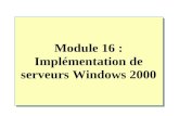 Module 16 : Implémentation de serveurs Windows 2000.