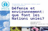 Programme des Nations Unies pour lenvironnement Défense et environnement: que font les Nations unies? Christophe Bouvier Directeur et Représentant régional.
