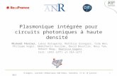 B.Dagens, Journées thématiques GdR Ondes, Grenoble, 17 et 18 janvier 2013 1 Plasmonique intégrée pour circuits photoniques à haute densité Mickaël Février,