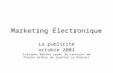 Marketing Électronique La publicité octobre 2003 ©Jacques Nantel (avec le concours de Pierre Arthur du journal La Presse)