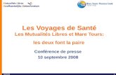 110/09/08 Les Voyages de Santé Les Mutualités Libres et Mare Tours: les deux font la paire Conférence de presse 10 septembre 2008.