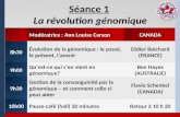 La révolution génomique Séance 1 La révolution génomique Modératrice : Ann Louise Carson CANADA 8h30 Évolution de la génomique : le passé, le présent,