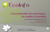 Les impacts écologiques des TIC Françoise BERTHOUD ( Francoise.Berthoud@grenoble.cnrs.fr) 9 avril 2014 – Lausanne – Conférence TICs Durables.