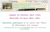 Samedi 22 février 2014 (15h) Mercredi 19 mars 2014 (19h) Réunions publiques à la salle des fêtes de Montségur sur Lauzon Présentation de notre programme.