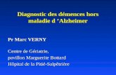Diagnostic des démences hors maladie d Alzheimer Pr Marc VERNY Centre de Gériatrie, pavillon Marguerite Bottard Hôpital de la Pitié-Salpêtrière.