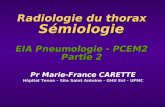 Pr Marie-France CARETTE Hôpital Tenon - Site Saint Antoine - GHU Est - UPMC Radiologie du thorax Sémiologie EIA Pneumologie - PCEM2 Partie 2.