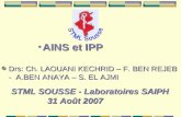 AINS et IPPAINS et IPP Drs: Ch. LAOUANI KECHRID – F. BEN REJEB - A.BEN ANAYA – S. EL AJMI STML SOUSSE - Laboratoires SAIPH 31 Août 2007.