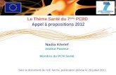 Le Thème Santé du 7 ème PCRD Appel à propositions 2012 Seul le document de lUE fait foi, publication prévue le 20 juillet 2011 Nadia Khelef Institut Pasteur.