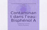 Contaminant dans leau: Bisphénol A Guillaume Cormier Amina Touidjine Chimie Analytique Environnemental CHM 3103 5 Avril 2011.