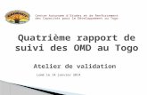 Quatrième rapport de suivi des OMD au Togo Atelier de validation Lomé le 14 janvier 2014 1.