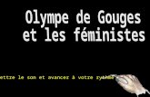 Mettre le son et avancer à votre rythme Marie Gouge, dite Marie-Olympe de Gouges Née le 7 mai 1748 à Montauban Morte guillotiné à Paris le 3 novembre.