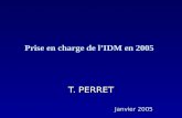 T. PERRET Janvier 2005 Prise en charge de lIDM en 2005.