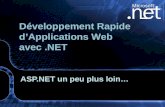 ASP.NET un peu plus loin… Développement Rapide dApplications Web avec.NET.