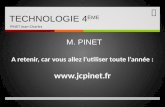TECHNOLOGIE 4 ÈME PINET Jean-Charles A retenir, car vous allez lutiliser toute lannée :  M. PINET.
