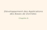 1 Développement des Applications des Bases de Données Chapitre 6.