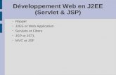 Développement Web en J2EE (Servlet & JSP) – Rappel – J2EE et Web Application – Servlets et Filters – JSP et JSTL – MVC et JSF.