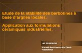1 Ali ASSIFAOUI Faculté des Sciences Aïn Chock Casablanca Etude de la stabilité des barbotines à base dargiles locales. Application aux formulations céramiques.