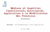 Ali Gannoun Médiane et Quantiles Conditionnels multivariés. Application à la Modélisation des Processus Workshop : Des Mathématiques à leurs Applications.