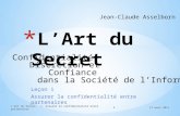 Leçon 1 Assurer la confidentialité entre partenaires 17 mars 2011L'Art du Secret: 1. Assurer la confidentialité entre partenaires Jean-Claude Asselborn.