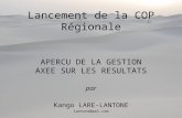 Lancement de la COP Régionale APERCU DE LA GESTION AXEE SUR LES RESULTATS par Kango LARE-LANTONE lantone@aol.com.