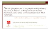 S ociologie politique dun programme préventif de santé publique: le Programme National Nutrition Santé et sa territorialisation en Midi Pyrénées. Appel.