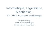 Informatique, linguistique & politique : un bien curieux mélange Jacques Savoy Institut dinformatique Université de Neuchâtel.