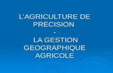 LAGRICULTURE DE PRECISION - LA GESTION GEOGRAPHIQUE AGRICOLE.
