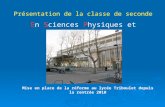 Présentation de la classe de seconde En Sciences Physiques et Chimiques Mise en place de la réforme au lycée Triboulet depuis la rentrée 2010.